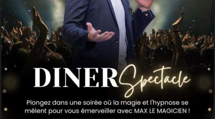DÎNER SPECTACLE - MAX LE MAGICIEN