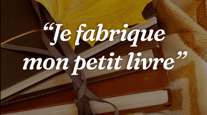 Atelier "Je fabrique mon peitt livre"